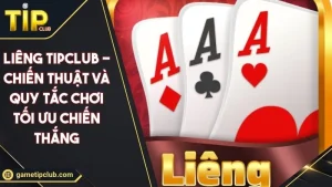 Liêng TIPCLUB - Chiến thuật Và Quy Tắc Chơi Tối Ưu Chiến Thắng